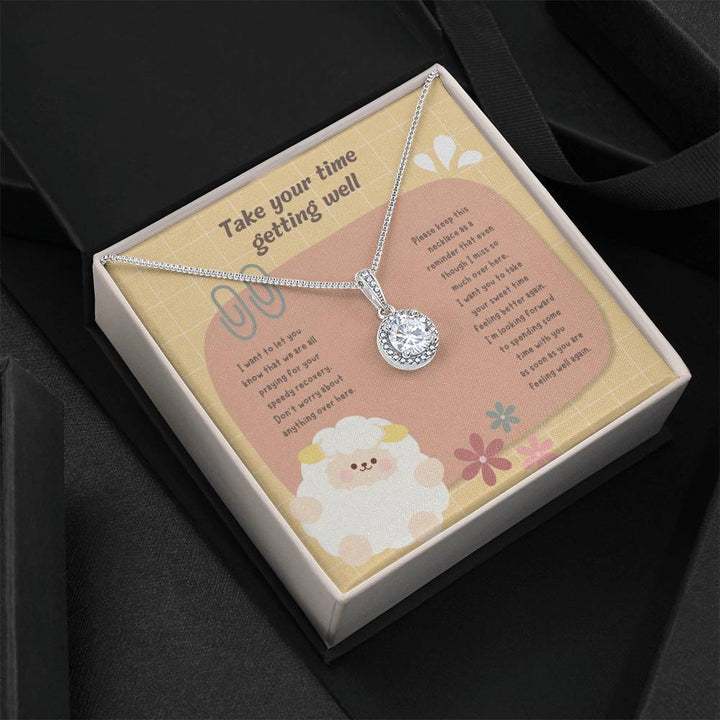 Take your time getting well | I want you to take your sweet time feeling better again - Eternal Hope Necklace