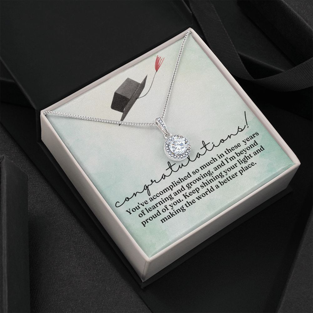 Congratulations! | You've accomplished so much in these years of learning and growing, and I am beyond proud of you - Eternal Hope Necklace