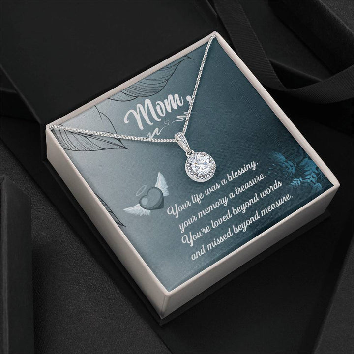 Mom | Your life was a blessing, your memory a treasure. You're loved beyond words and missed beyond words and missed beyond measure - Eternal Hope Necklace