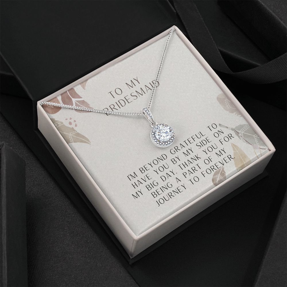 To My Bridesmaid | I'm beyond grateful to have you by my side on my big day - Eternal Hope Necklace