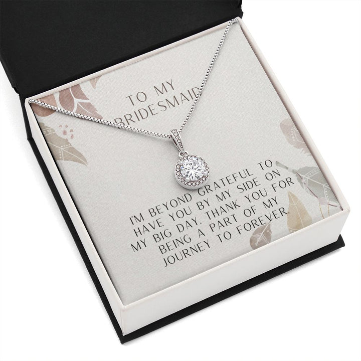 To My Bridesmaid | I'm beyond grateful to have you by my side on my big day - Eternal Hope Necklace