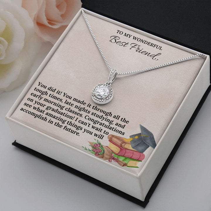 To My Wonderful Best Friend | You did it! You made it through all the tough times - Eternal Hope Necklace