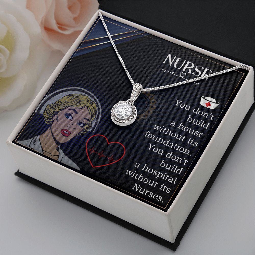 Nurse | You don't build a house without its foundation. You don't build a hospital without its Nurses. - Eternal Hope Necklace