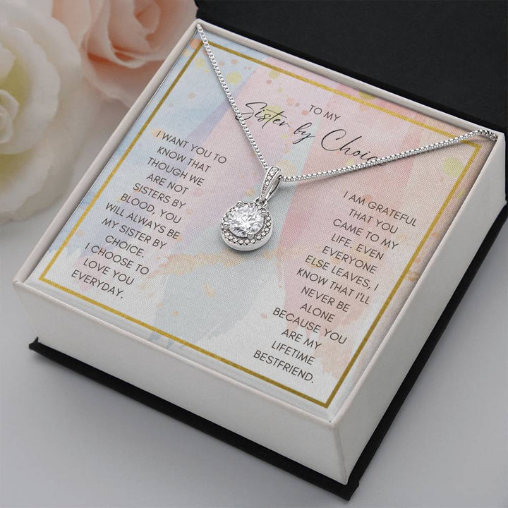 To My Sister by Choice | I am grateful that you came to my life, even everyone else leaves - Eternal Hope Necklace