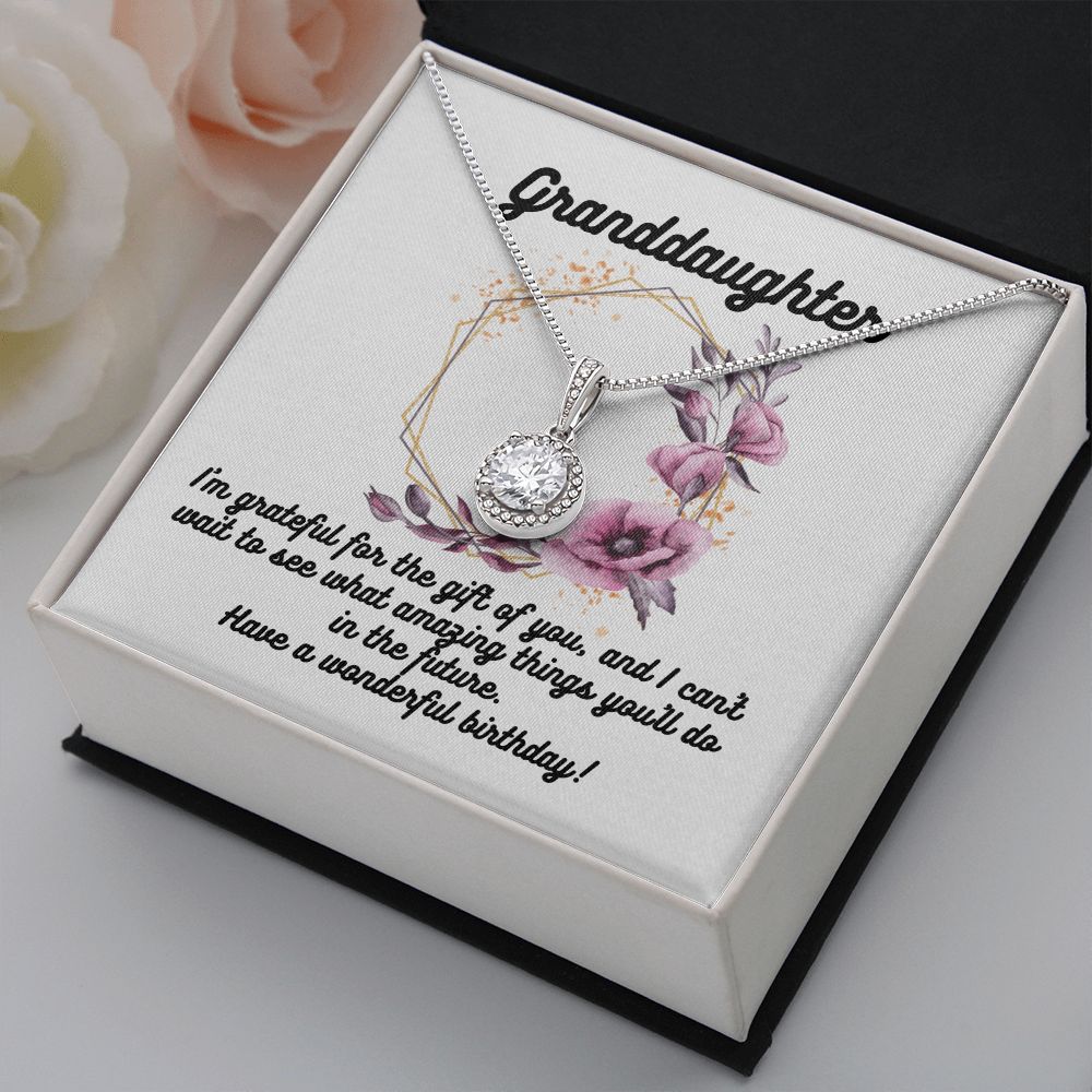 Granddaughter | I'm grateful for the gift of you, and I can't wait to see what amazing things you'll do in the future. Have a wonderful birthday! - Eternal Hope Necklace