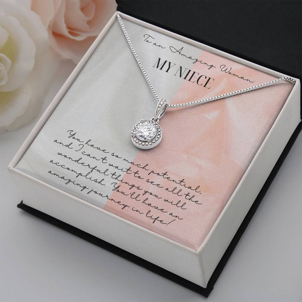 To My Amazing Woman My Niece | You have so much potential, and I can't wait to see all the wonderful things you will accomplish - Eternal Hope Necklace