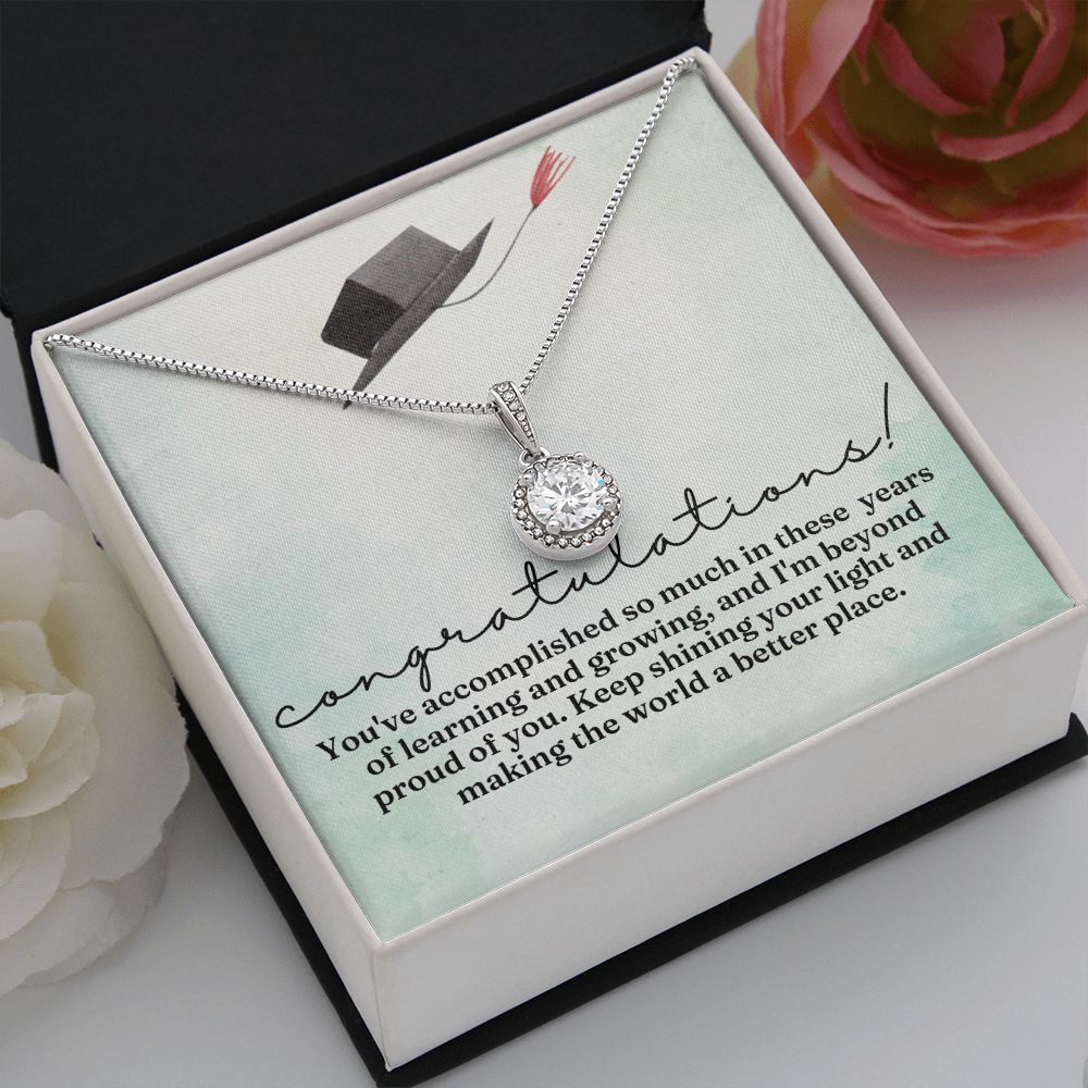 Congratulations! | You've accomplished so much in these years of learning and growing, and I am beyond proud of you - Eternal Hope Necklace