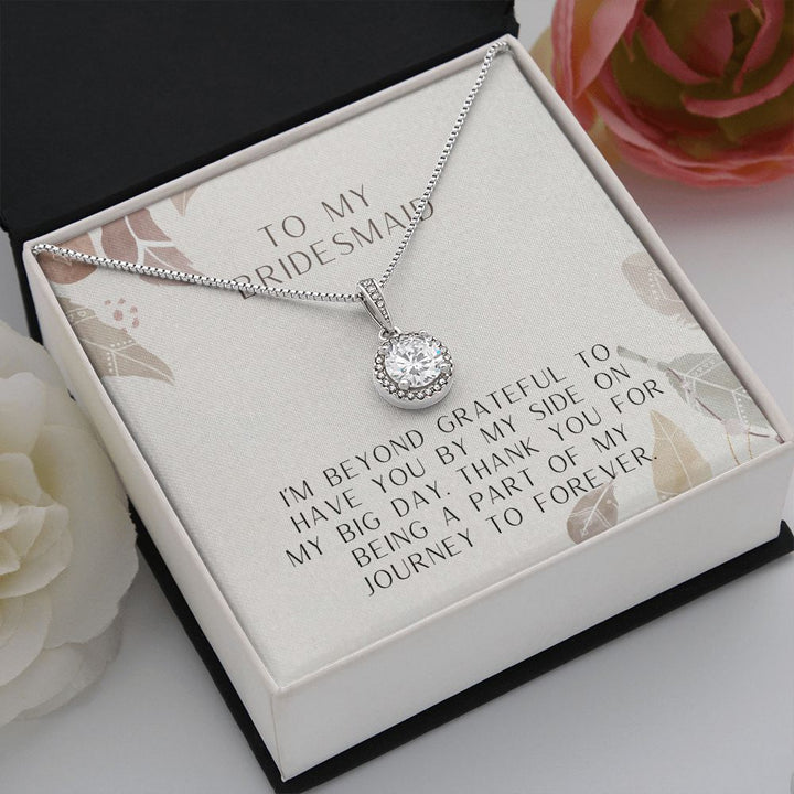 To My Bridesmaid | I'm beyond grateful to have you by my side on my big day - Eternal Hope Necklace