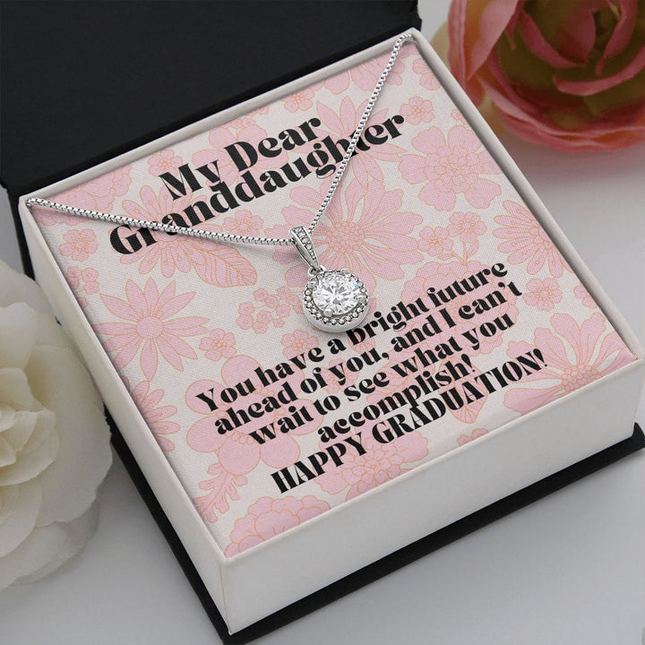 My Dear Granddaughter | You have a bright future ahead of you, and I can't wait to see what you accomplish! - Eternal Hope Necklace