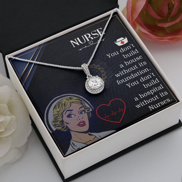 Nurse | You don't build a house without its foundation. You don't build a hospital without its Nurses. - Eternal Hope Necklace