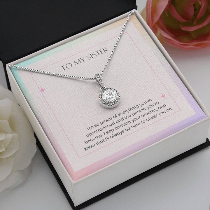 To My Sister | I'm so proud of everything you've accomplished and the person you've become - Eternal Hope Necklace