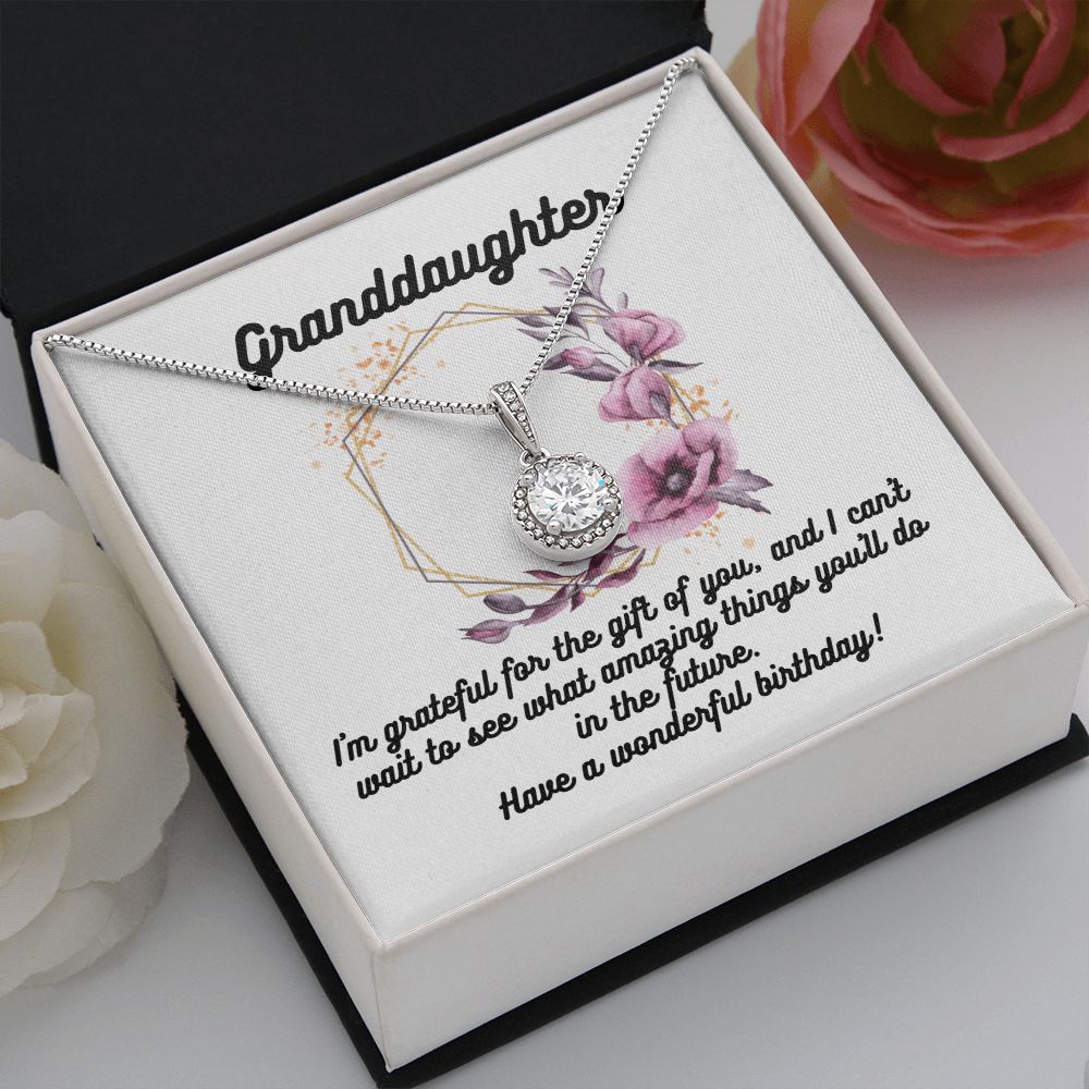 Granddaughter | I'm grateful for the gift of you, and I can't wait to see what amazing things you'll do in the future. Have a wonderful birthday! - Eternal Hope Necklace