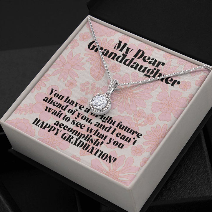 My Dear Granddaughter | You have a bright future ahead of you, and I can't wait to see what you accomplish! - Eternal Hope Necklace