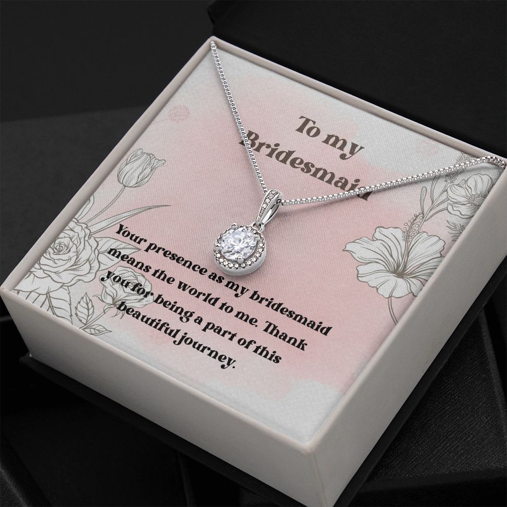 To My Bridesmaid | Your presence as my bridesmaid means the world to me - Eternal Hope Necklace