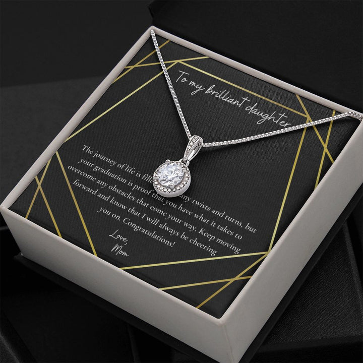 To My Brilliant Daughter | Your graduation is proof that you have what it takes to overcome any obstacles that come your way - Eternal Hope Necklace