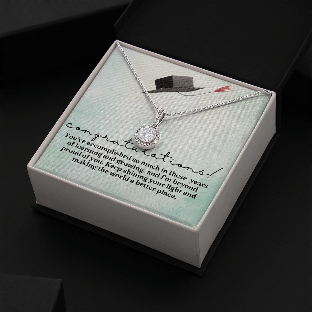 Congratulations! | You've accomplished so much in these years of learning and growing, and I am beyond proud of you - Eternal Hope Necklace