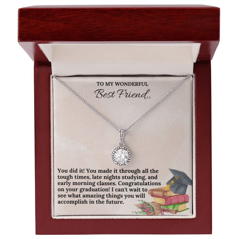 To My Wonderful Best Friend | You did it! You made it through all the tough times - Eternal Hope Necklace