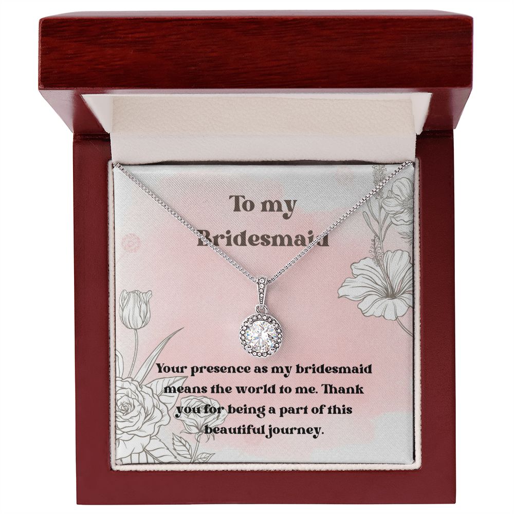 To My Bridesmaid | Your presence as my bridesmaid means the world to me - Eternal Hope Necklace