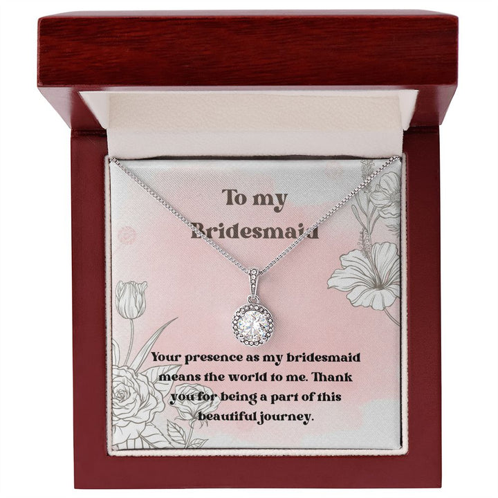 To My Bridesmaid | Your presence as my bridesmaid means the world to me - Eternal Hope Necklace