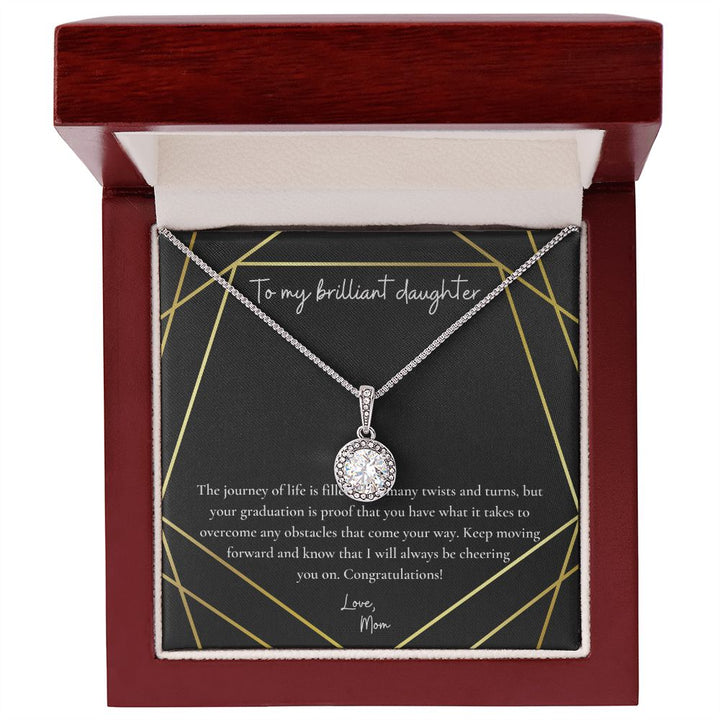 To My Brilliant Daughter | Your graduation is proof that you have what it takes to overcome any obstacles that come your way - Eternal Hope Necklace