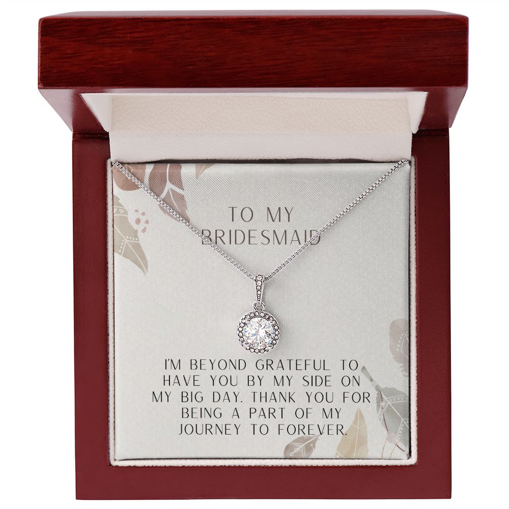 To My Bridesmaid | I'm beyond grateful to have you by my side on my big day - Eternal Hope Necklace