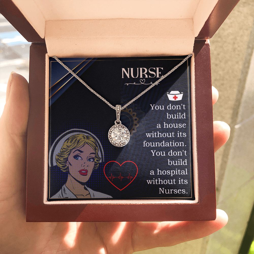 Nurse | You don't build a house without its foundation. You don't build a hospital without its Nurses. - Eternal Hope Necklace