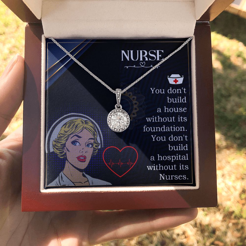 Nurse | You don't build a house without its foundation. You don't build a hospital without its Nurses. - Eternal Hope Necklace