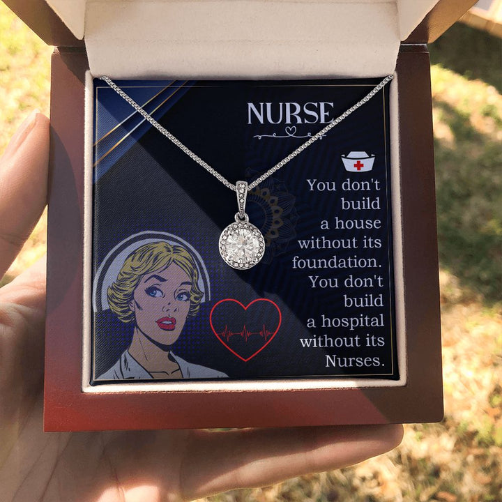 Nurse | You don't build a house without its foundation. You don't build a hospital without its Nurses. - Eternal Hope Necklace