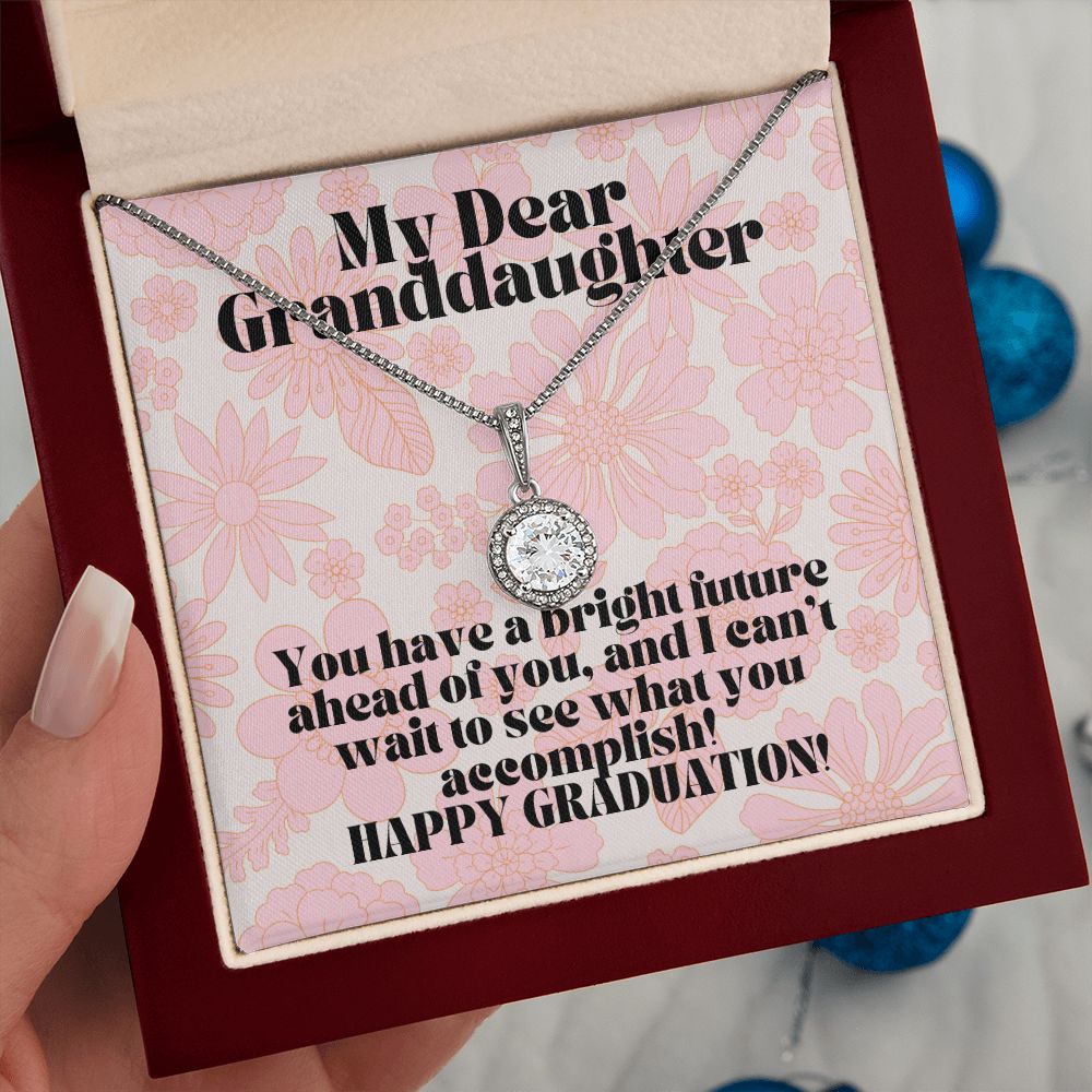 My Dear Granddaughter | You have a bright future ahead of you, and I can't wait to see what you accomplish! - Eternal Hope Necklace