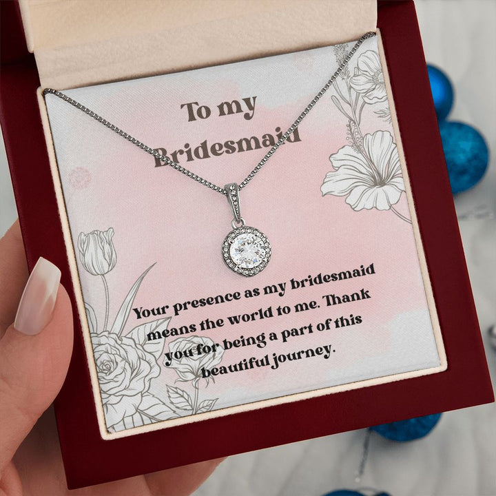 To My Bridesmaid | Your presence as my bridesmaid means the world to me - Eternal Hope Necklace