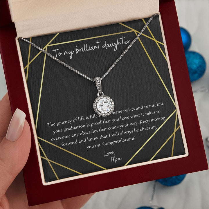 To My Brilliant Daughter | Your graduation is proof that you have what it takes to overcome any obstacles that come your way - Eternal Hope Necklace