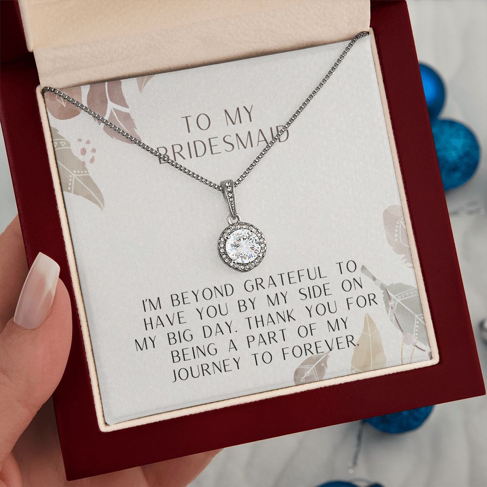 To My Bridesmaid | I'm beyond grateful to have you by my side on my big day - Eternal Hope Necklace