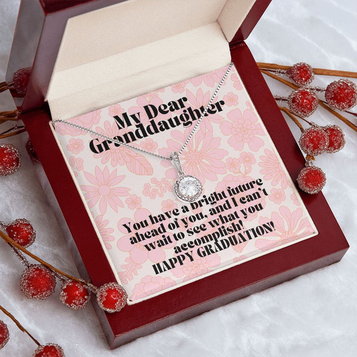 My Dear Granddaughter | You have a bright future ahead of you, and I can't wait to see what you accomplish! - Eternal Hope Necklace