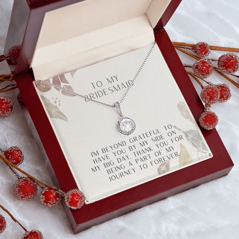 To My Bridesmaid | I'm beyond grateful to have you by my side on my big day - Eternal Hope Necklace