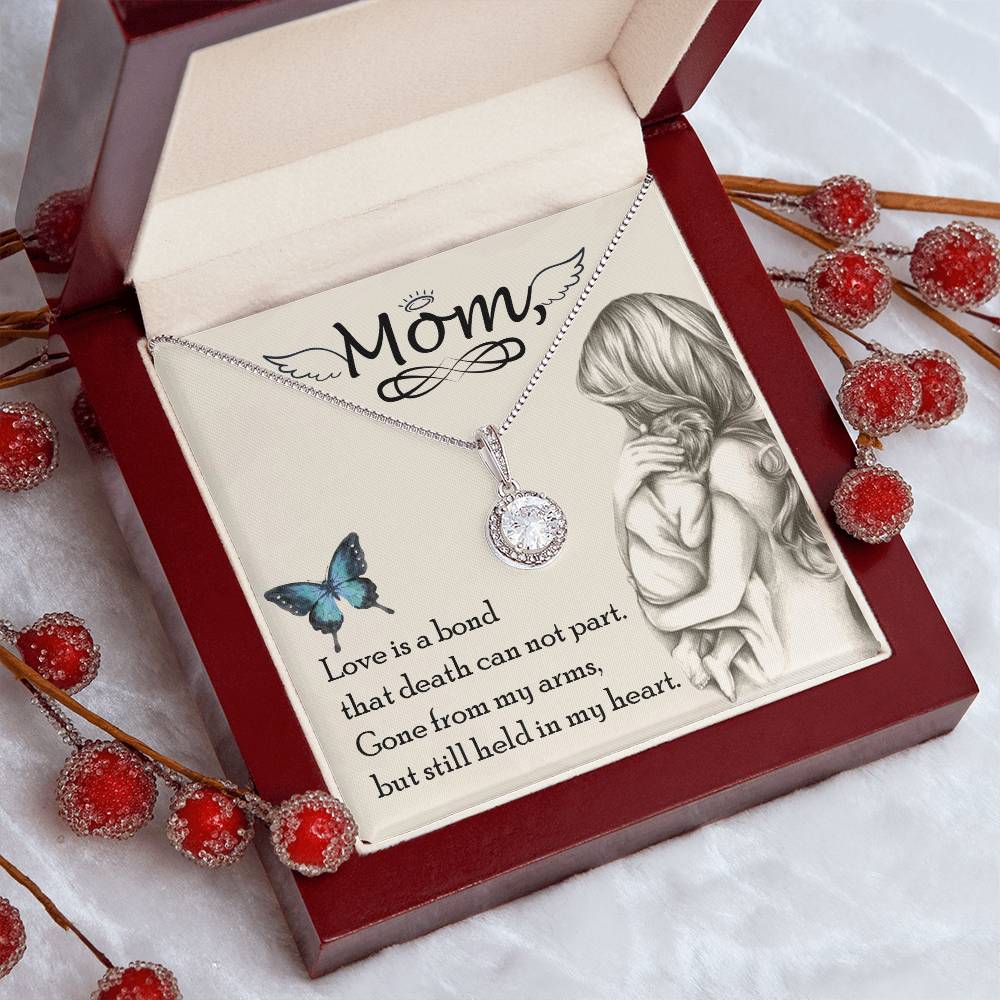 Mom | Love is a bond that death can not part. Gone from my arms, but still held in my heart - Eternal Hope Necklace