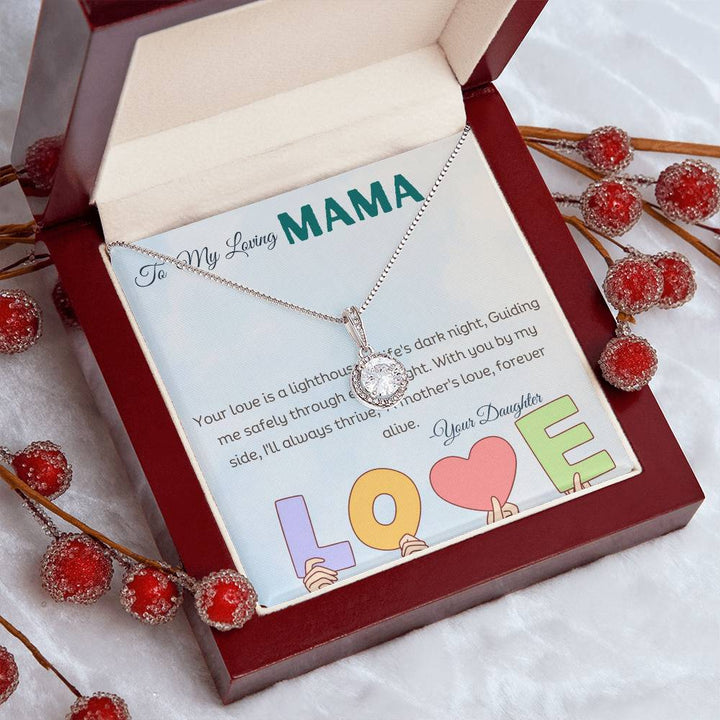 To My Loving Mama | Your love is a lighthouse in life's dark night, guiding me safely through every fright, with you by my side, I'll always thrive - Eternal Hope Necklace