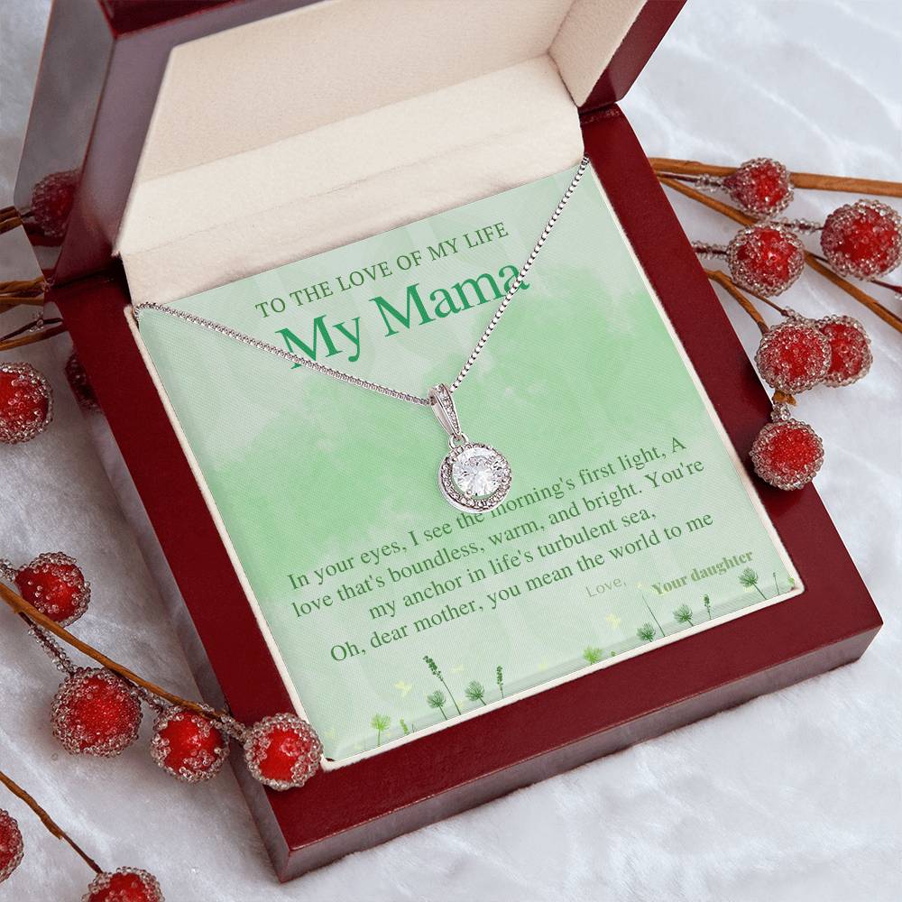 To the love of my life My Mama | In your eyes, I see the morning's first light, A love that's boundless, warm and bright - Eternal Hope Necklace