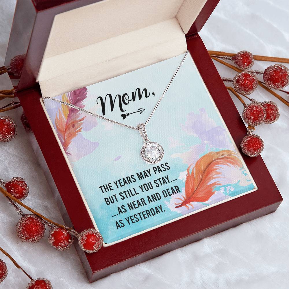 Mom | The years may pass but you still stay as near and dear as yesterday - Eternal Hope Necklace