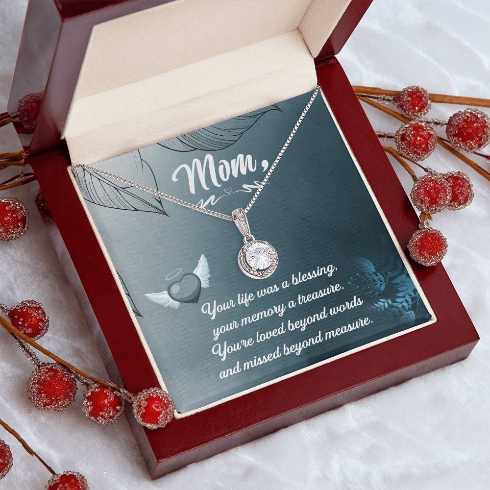 Mom | Your life was a blessing, your memory a treasure. You're loved beyond words and missed beyond words and missed beyond measure - Eternal Hope Necklace