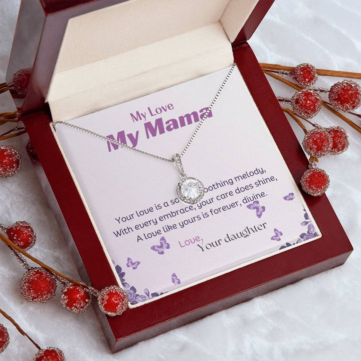 My Love My Mama | Your love is a song, a soothing melody, with every embrace, your care does shine, A love like yours is forever, divine. - Eternal Hope Necklace