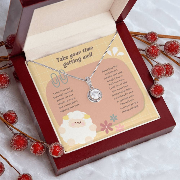 Take your time getting well | I want you to take your sweet time feeling better again - Eternal Hope Necklace