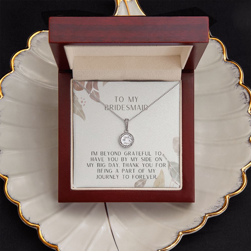 To My Bridesmaid | I'm beyond grateful to have you by my side on my big day - Eternal Hope Necklace