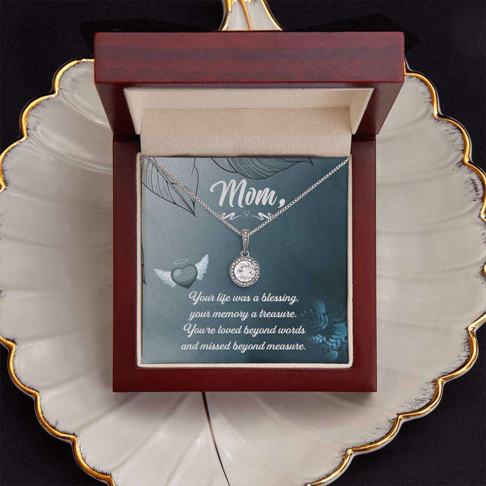 Mom | Your life was a blessing, your memory a treasure. You're loved beyond words and missed beyond words and missed beyond measure - Eternal Hope Necklace