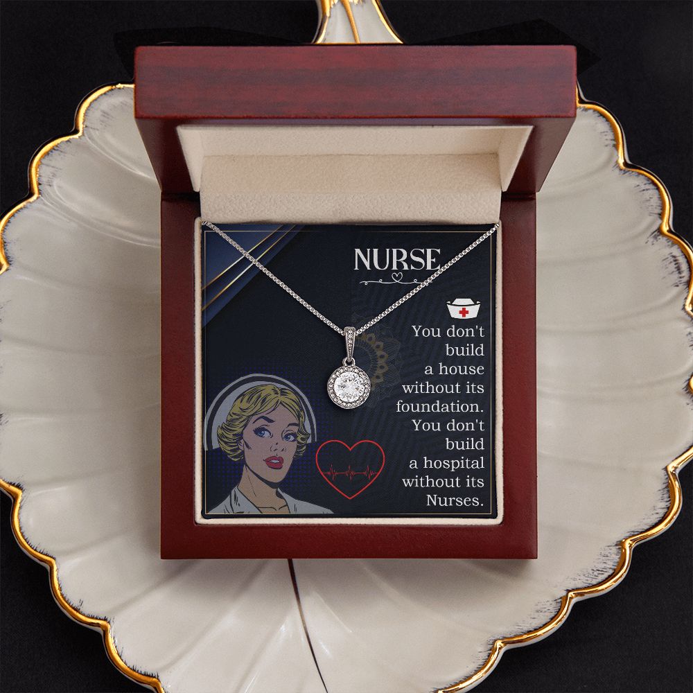 Nurse | You don't build a house without its foundation. You don't build a hospital without its Nurses. - Eternal Hope Necklace