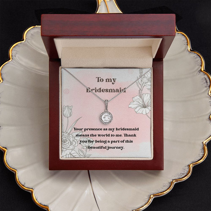 To My Bridesmaid | Your presence as my bridesmaid means the world to me - Eternal Hope Necklace