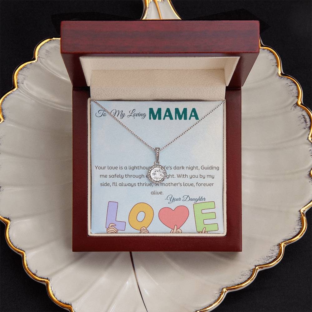 To My Loving Mama | Your love is a lighthouse in life's dark night, guiding me safely through every fright, with you by my side, I'll always thrive - Eternal Hope Necklace