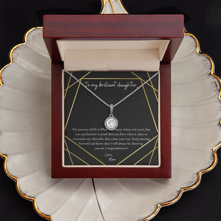 To My Brilliant Daughter | Your graduation is proof that you have what it takes to overcome any obstacles that come your way - Eternal Hope Necklace