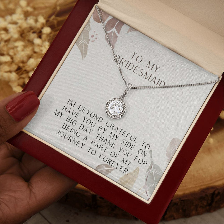 To My Bridesmaid | I'm beyond grateful to have you by my side on my big day - Eternal Hope Necklace