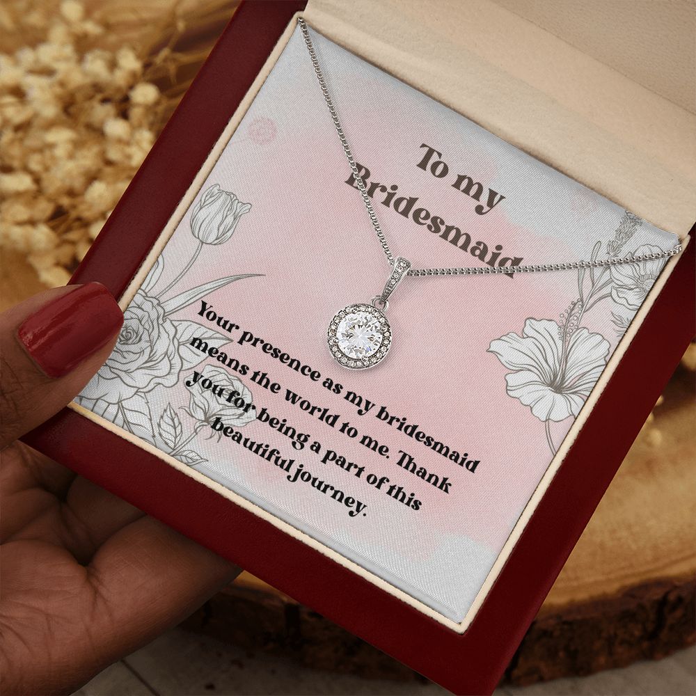 To My Bridesmaid | Your presence as my bridesmaid means the world to me - Eternal Hope Necklace