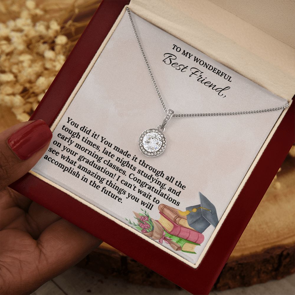 To My Wonderful Best Friend | You did it! You made it through all the tough times - Eternal Hope Necklace